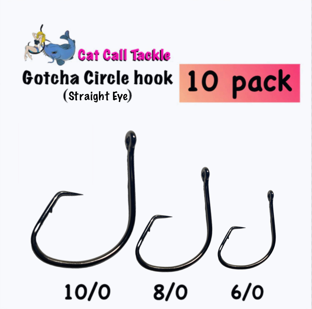 Cat Call Gotcha Circle Hook (straight eye) 10 pack – Cat Call Tackle